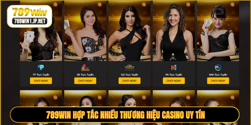 789WIN hợp tác nhiều thương hiệu casino uy tín