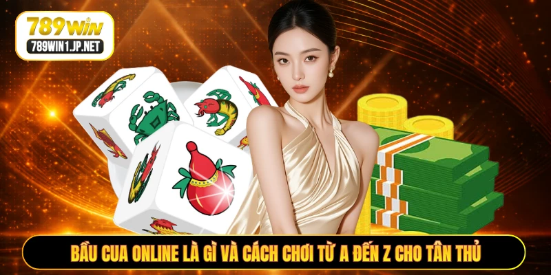 Bầu Cua Online Là Gì Và Cách Chơi Từ A Đến Z Cho Tân Thủ
