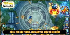 Câu Cá Thư Giãn 789WIN - Chơi Game Vui, Nhận Thưởng Khủng