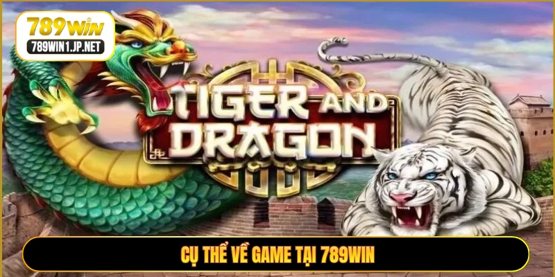 Cụ thể về game tại 789WIN