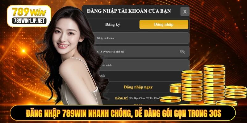 Đăng Nhập 789WIN Nhanh Chóng, Dễ Dàng Gói Gọn Trong 30S