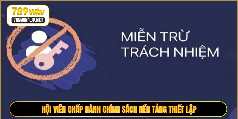 Hội viên chấp hành chính sách nền tảng thiết lập