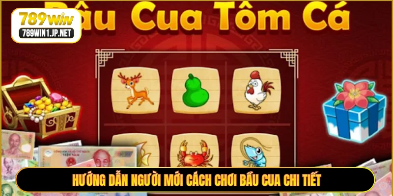 Hướng dẫn người mới cách chơi bầu cua chi tiết