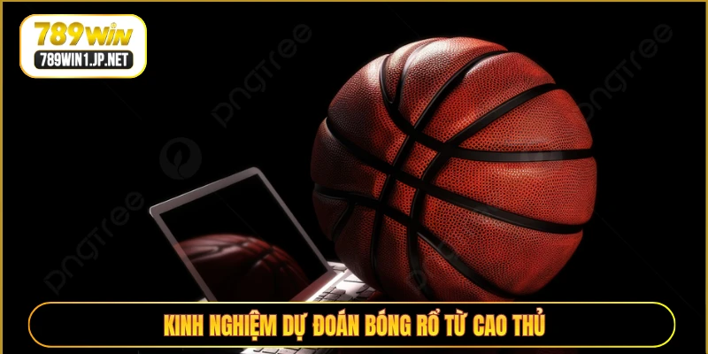 Kinh nghiệm dự đoán bóng rổ từ cao thủ