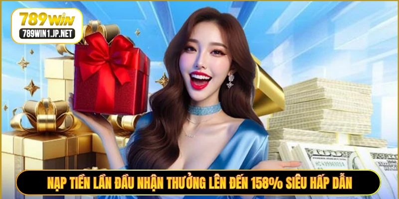Nạp Tiền Lần Đầu Nhận Thưởng Lên Đến 158% Siêu Hấp Dẫn