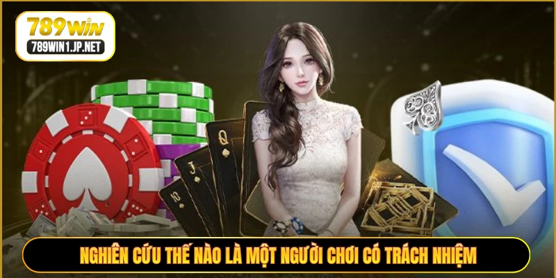 Nghiên cứu thế nào là một người chơi có trách nhiệm