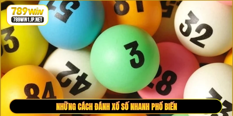 Những cách đánh xổ số nhanh phổ biến