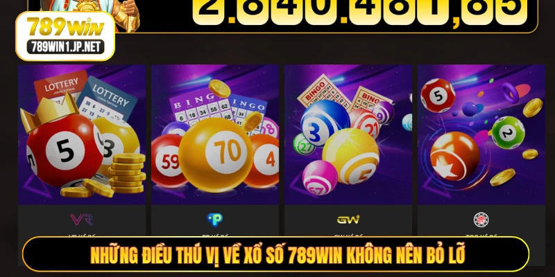 Những điều thú vị về xổ số 789WIN không nên bỏ lỡ
