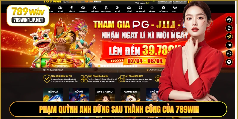 Phạm Quỳnh Anh đứng sau thành công của 789WIN