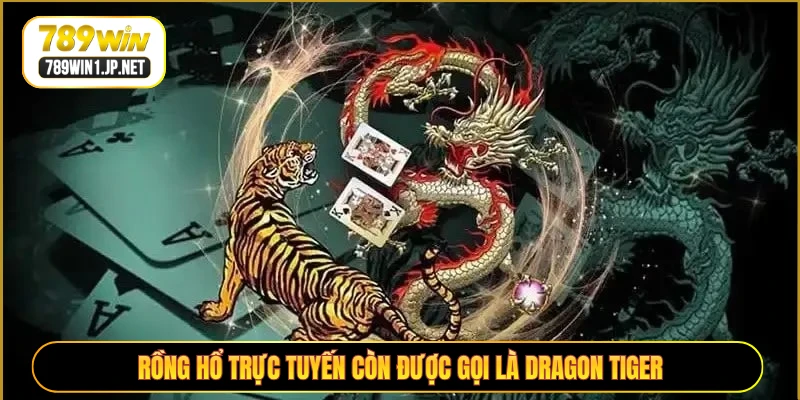Rồng Hổ trực tuyến còn được gọi là Dragon Tiger