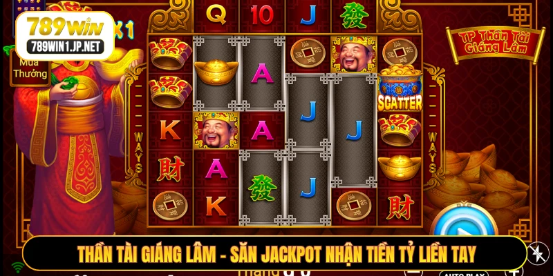 Thần Tài Giáng Lâm - Săn Jackpot Nhận Tiền Tỷ Liền Tay