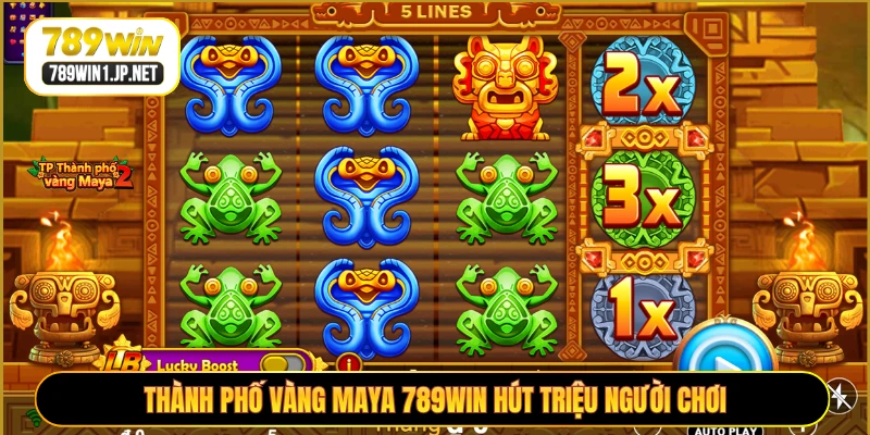 Thành Phố Vàng Maya 789WIN hút triệu người chơi