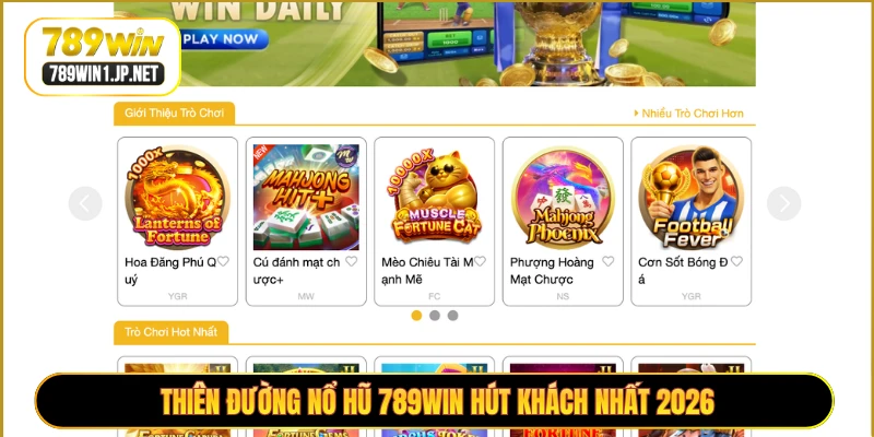 Thiên đường nổ hũ 789WIN hút khách nhất 2026