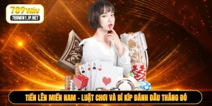 Tiến Lên Miền Nam - Luật Chơi Và Bí Kíp Đánh Đâu Thắng Đó