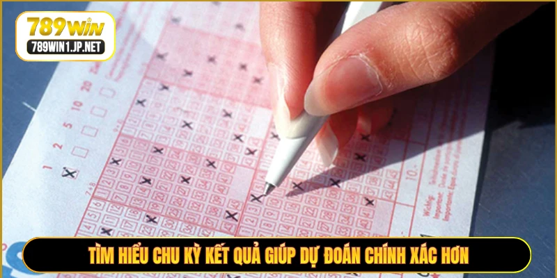 Tìm hiểu chu kỳ kết quả giúp dự đoán chính xác hơn