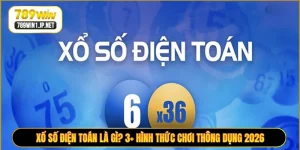 Xổ Số Điện Toán Là Gì? 3+ Hình Thức Chơi Thông Dụng 2026