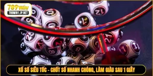 Xổ Số Siêu Tốc - Chốt Số Nhanh Chóng, Làm Giàu Sau 1 Giây